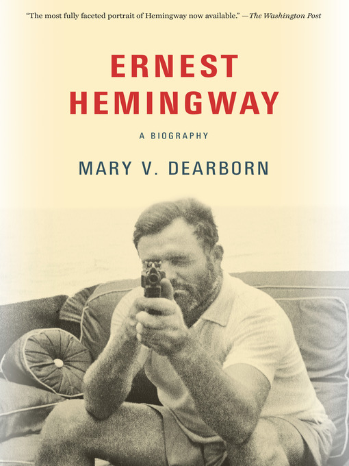 Title details for Ernest Hemingway by Mary V. Dearborn - Wait list